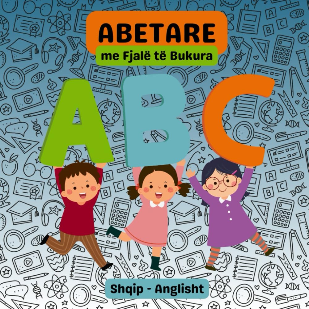 ABETARE me fjalë të bukura - Shqip Anglisht / Albanian English: Mëso Alfabetin me Dashuri e Ngjyra - Learn the Alphabet with Love and Color
