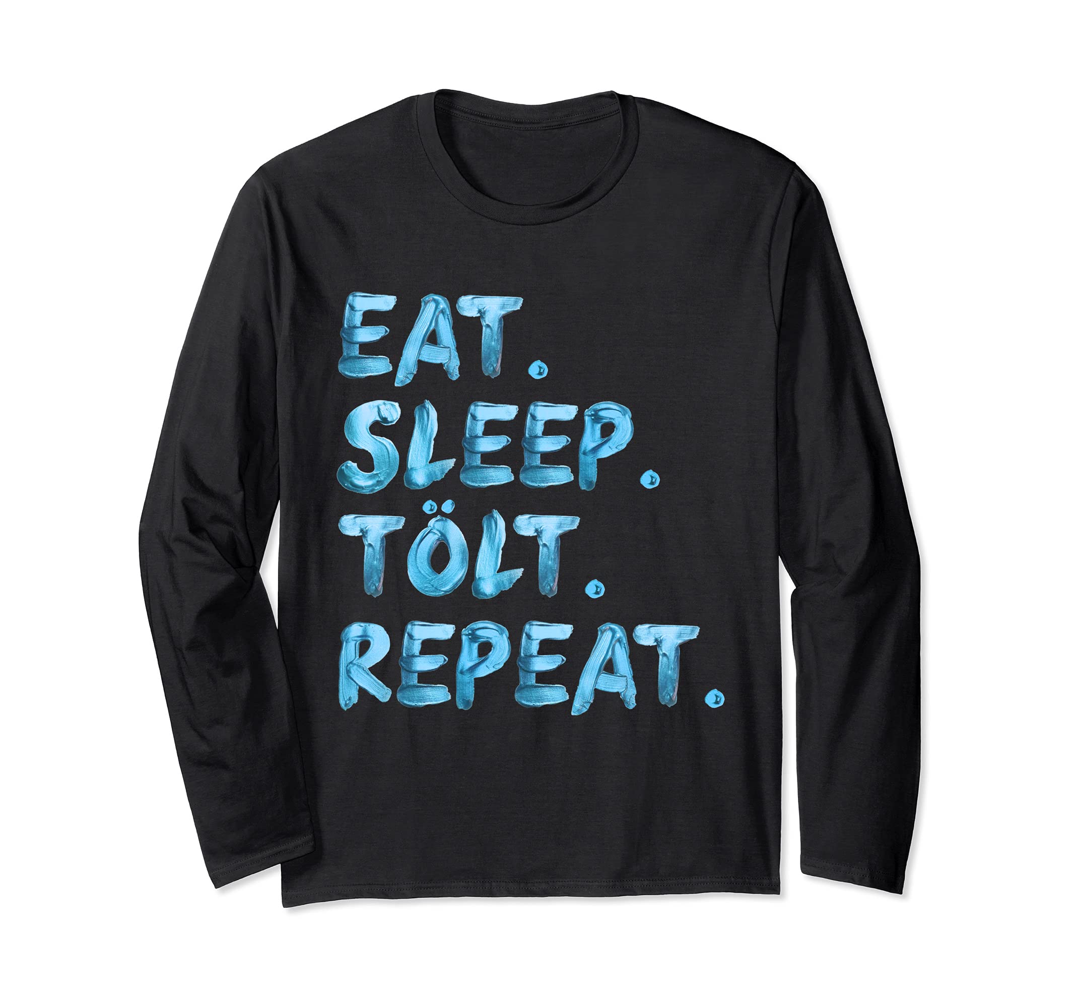 Eat Sleep Tolt Repeat Icelandic Pony Iceland Horse Women Men Long Sleeve T-Shirt, Black