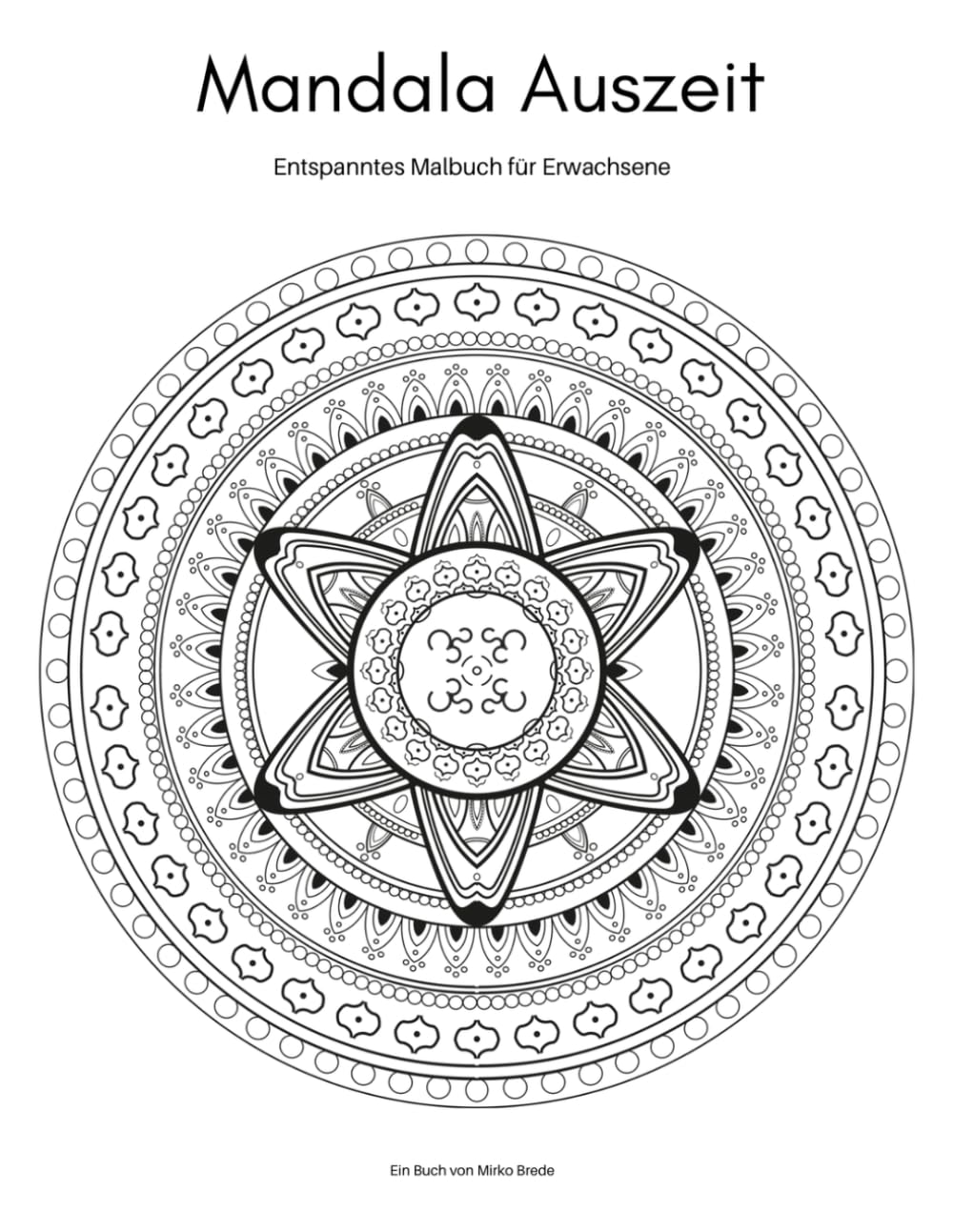 Mandala Auszeit: Entspanntes Malbuch für Erwachsene zur Ruhe und Entspannung