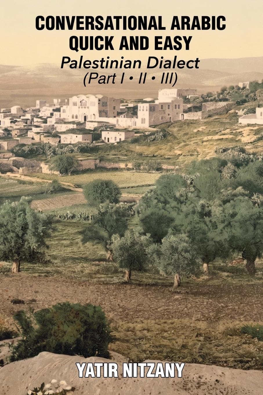 Conversational Arabic Quick and Easy: Palestinian Arabic; the Arabic Dialect of Palestine and Israel