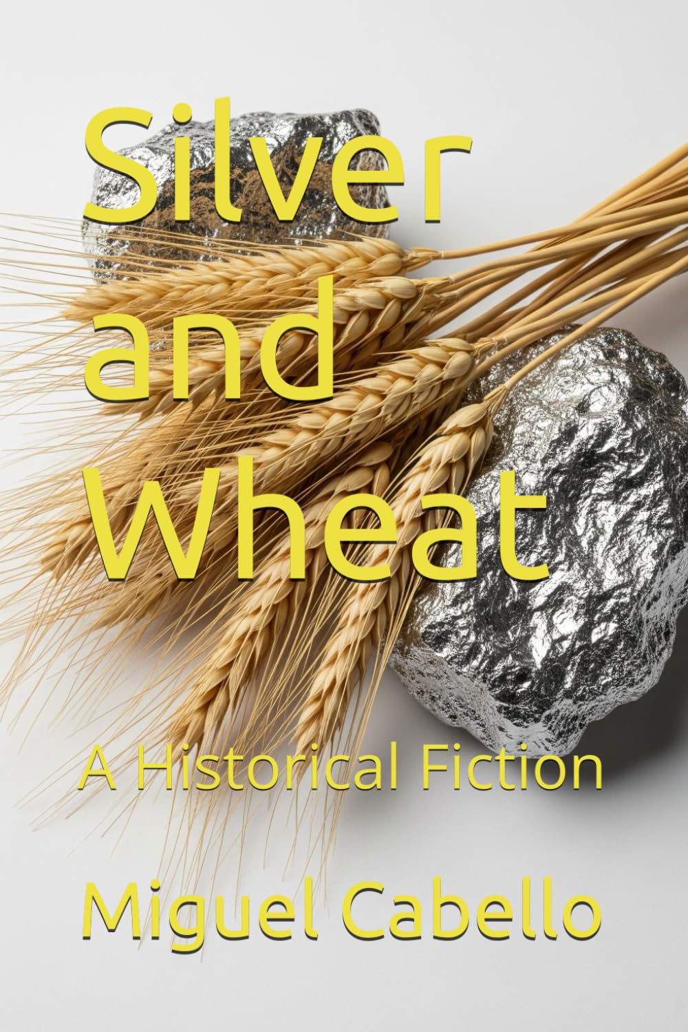 Silver and Wheat: A Historical Fiction