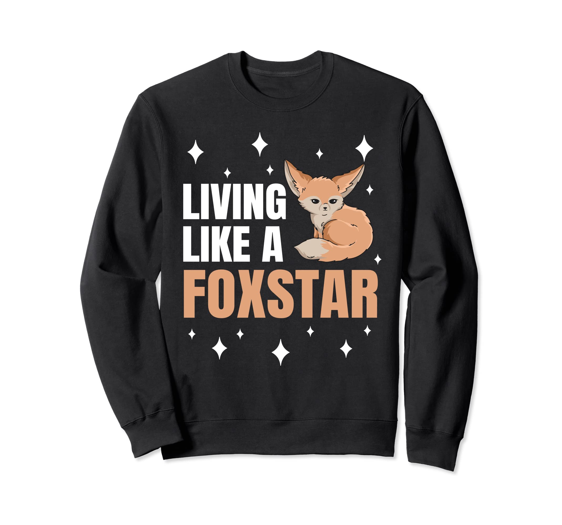 Cool Kawaii Fennec Fox QuoteLiving like a Foxstar Quote for a Fennec Fox Lover Sweatshirt