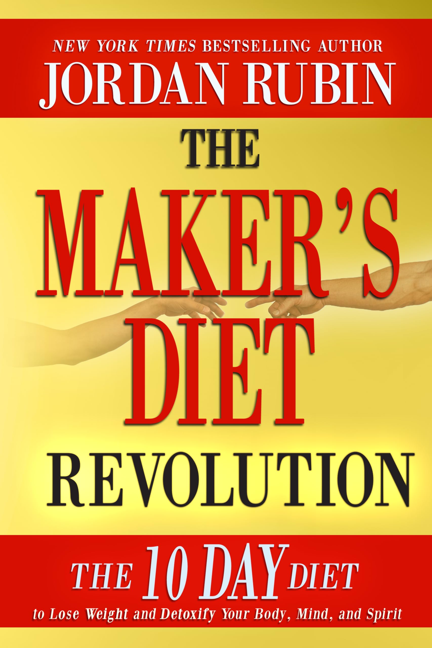The Maker's Diet Revolution: The 10 Day Diet to Lose Weight and Detoxify Your Body, Mind and Spirit Hardcover – December 17, 2013