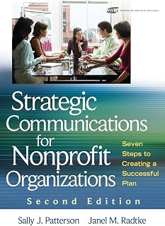 Strategic Communications for Nonprofit Organizations: Seven Steps to Creating a Successful Plan