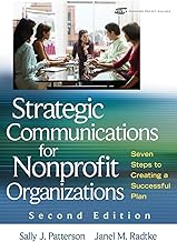 Strategic Communications for Nonprofit Organizations: Seven Steps to Creating a Successful Plan