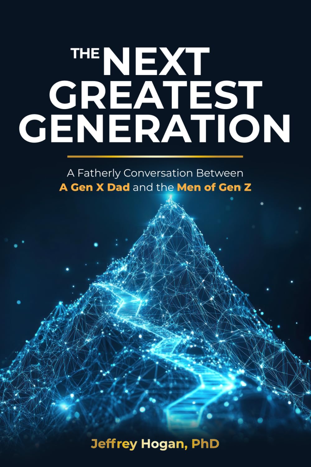 The Next Greatest Generation: A Fatherly Conversation Between a Gen X Dad and the Men of Gen Z