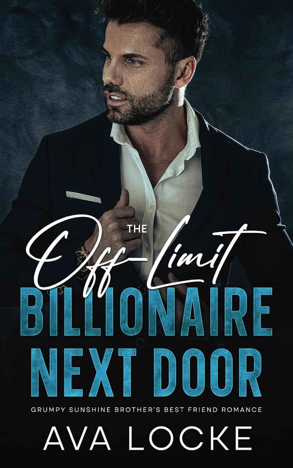 The Off-Limit Billionaire Next Door: A Grumpy Sunshine Brother's Best Friend Romance