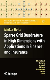 Sparse Grid Quadrature in High Dimensions with Applications in Finance and Insurance (Lecture Notes in Computational Science and Engineering Book 77)