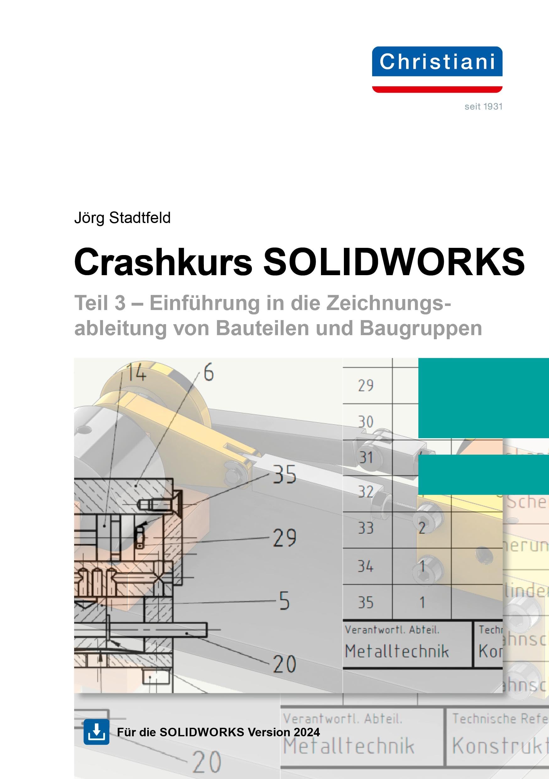 Crashkurs SolidWorks - Teil 3: Einführung in die Zeichnungsableitung von Bauteilen und Baugruppen inkl. Downloadlink