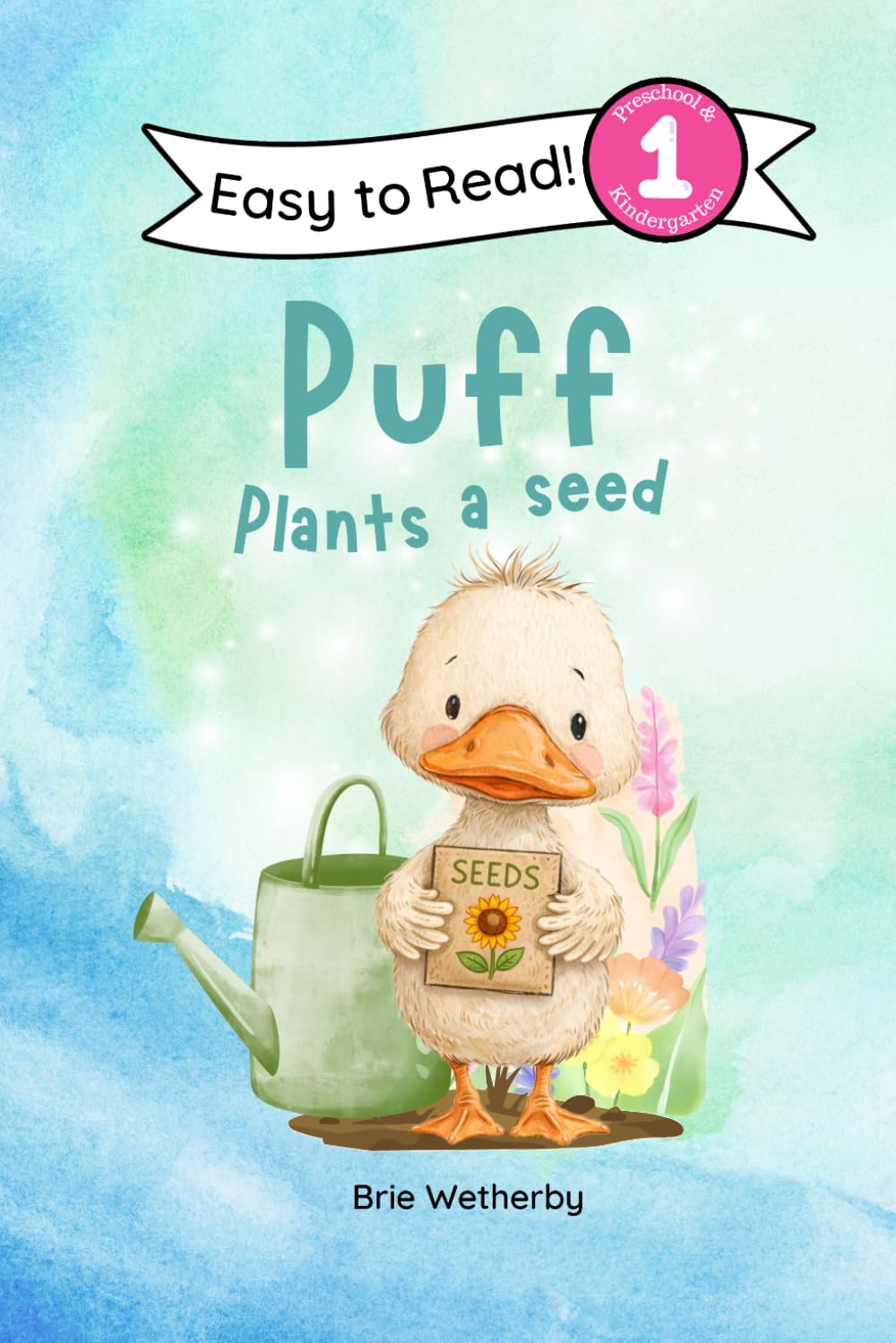 Puff Plants a Seed: Preschool and Kindergartener Level One Easy Reader: 15 (Puff the Duck)
