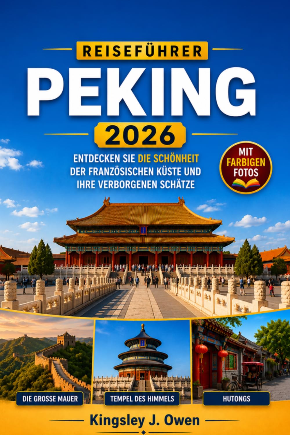 Peking Reiseführer 2026: Entdecken Sie die Schönheit der französischen Küste und ihre verborgenen Schätze