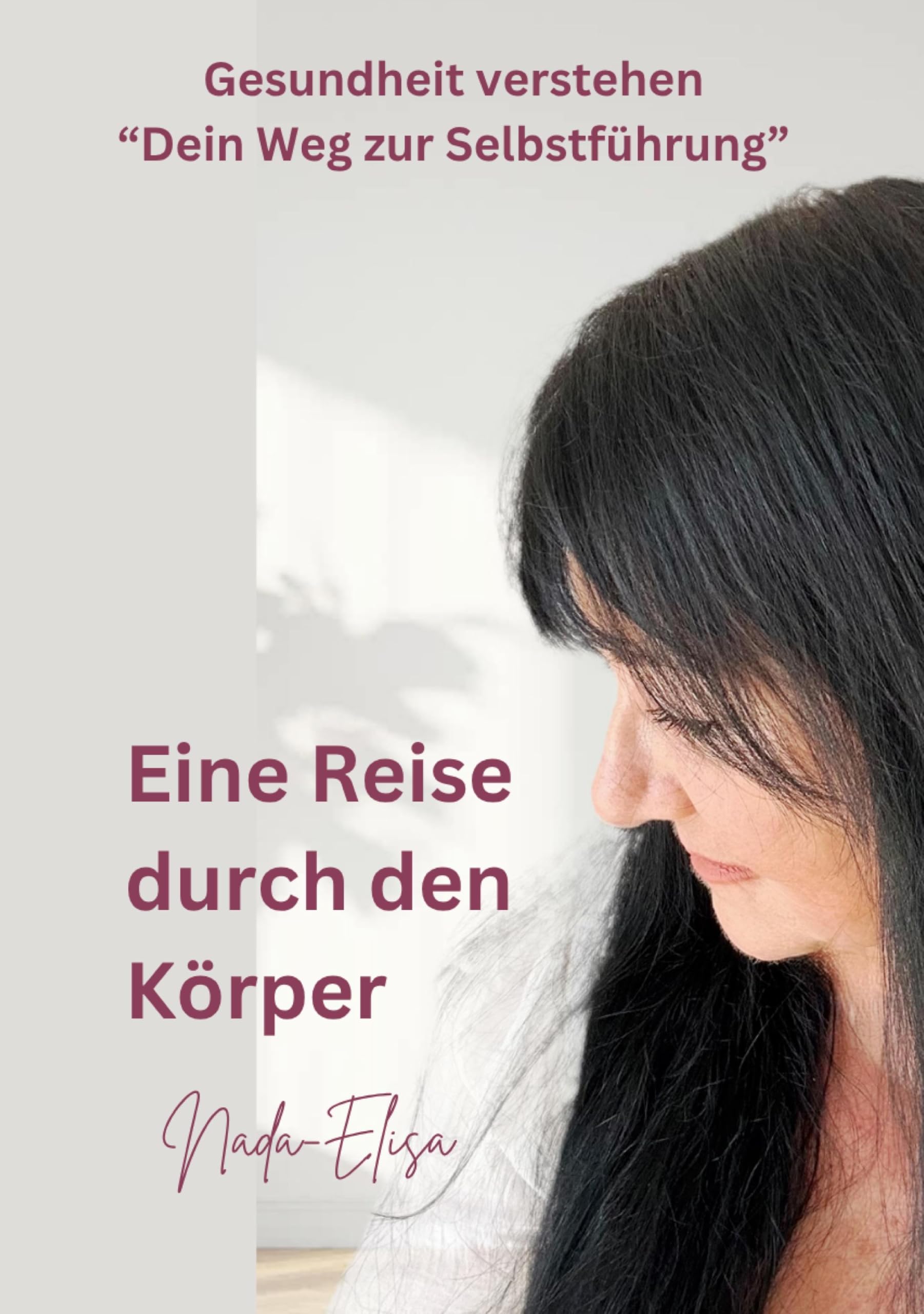 Eine Reise durch den Körper: Gesundheit verstehen "Dein Weg zur Selbstführung"