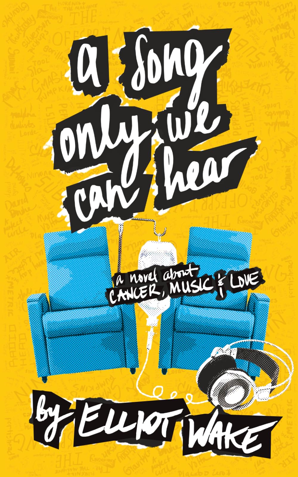 A Song Only We Can Hear: A novel about cancer, music & love