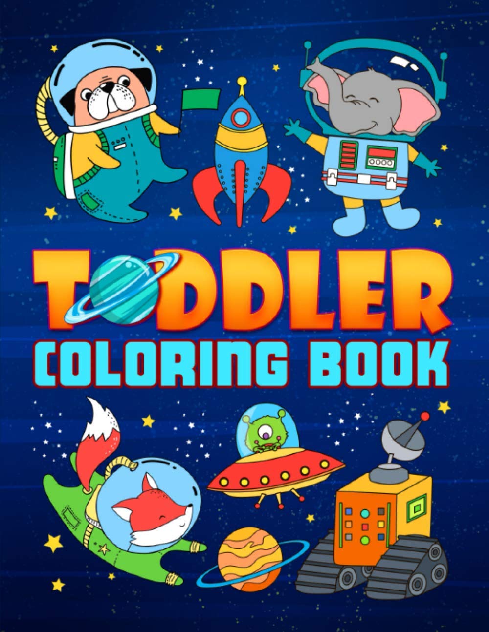 Toddler Coloring Book: 35 Cute Illustrations about Outer Space to Color for Children Ages 1-3