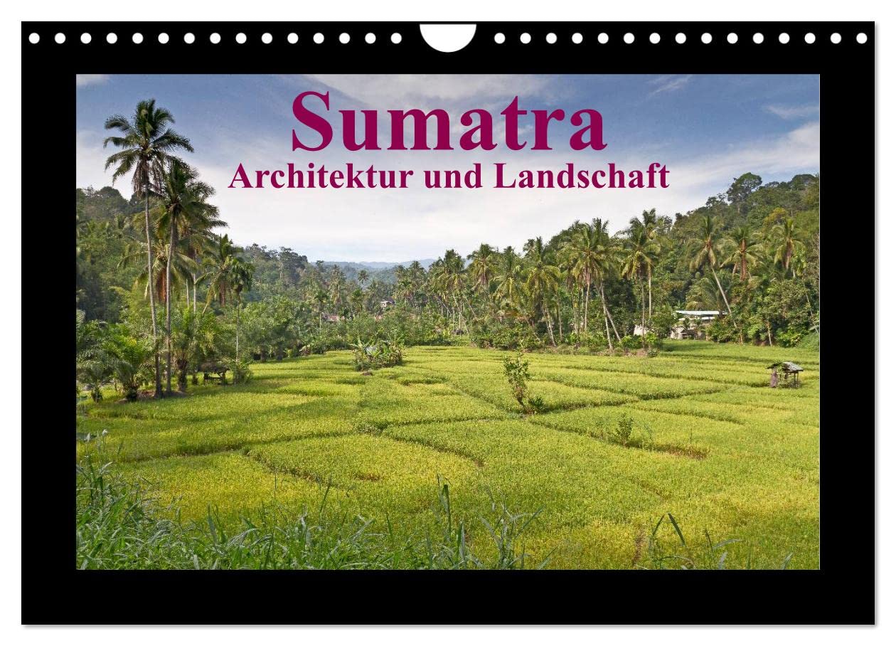 Sumatra ¿ Architektur und Landschaft (Wandkalender 2024 DIN A4 quer), CALVENDO Monatskalender: Höhepunkte Sumatras
