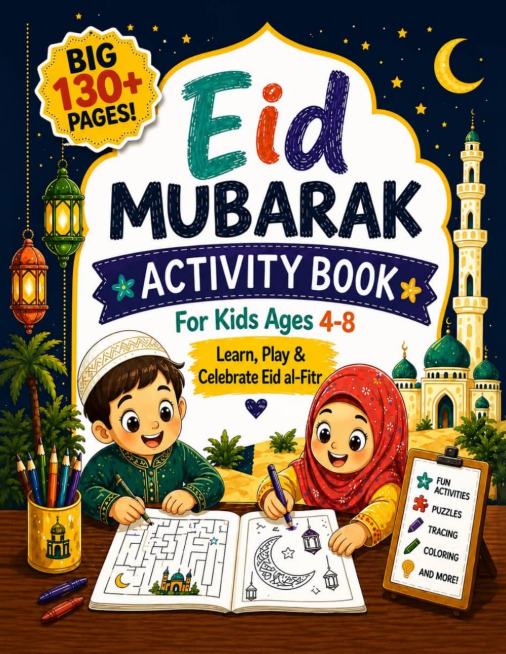 Eid Mubarak Activity Book for Kids Ages 4–8: Fun Mazes, Puzzles, Word Search & Islamic Learning Activities