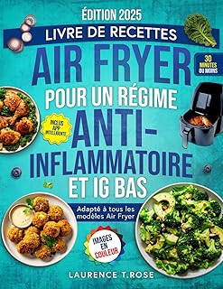 Livre de recettes Air Fryer pour un régime Anti-Inflammatoire et IG Bas: Des Recettes Saines et Rapides pour Apaiser l’Inflammation, Retrouver votre ... Améliorer votre Santé et Bien-être à tout âge