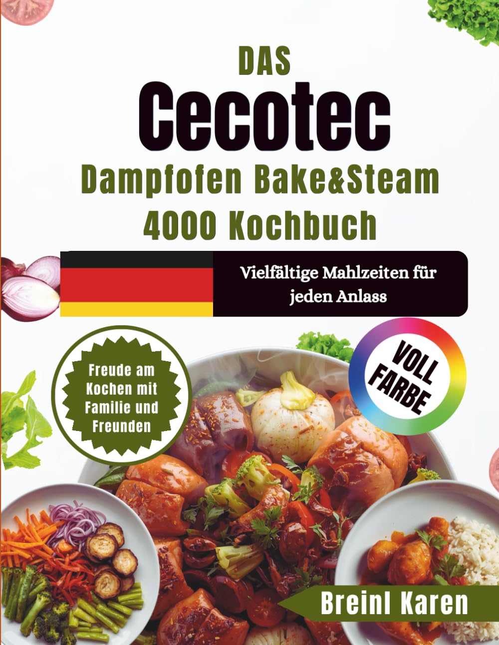 Das Cecotec Dampfofen Bake&Steam 4000 Kochbuch: Vielfältige Mahlzeiten für jeden Anlass