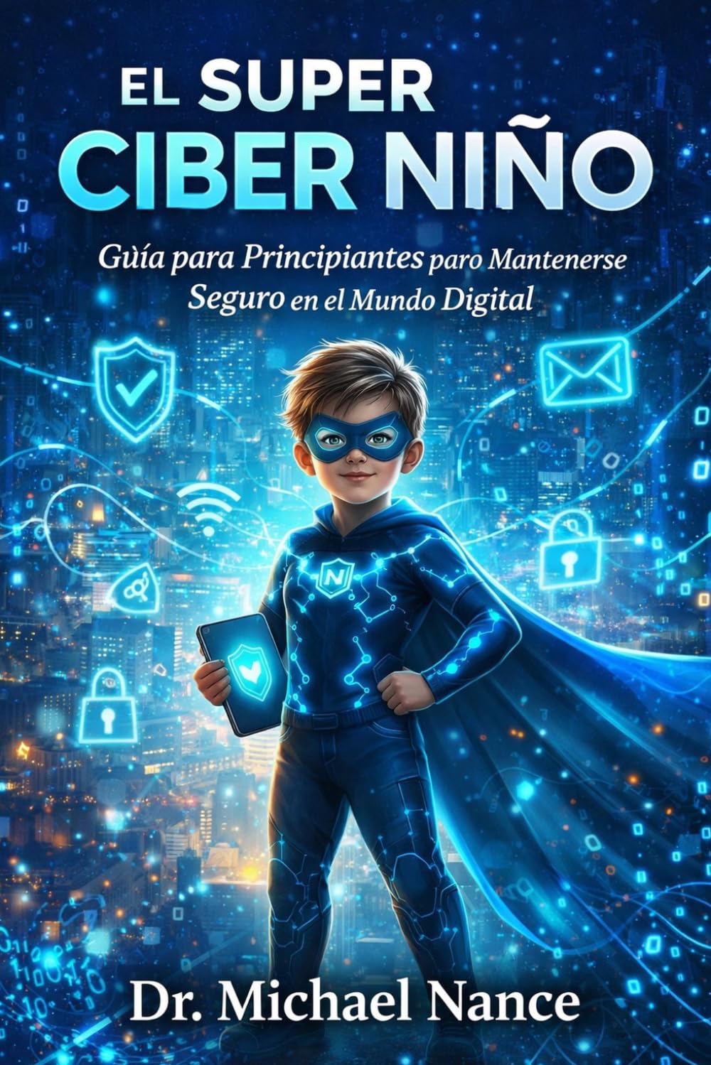 El Super Ciber Niño: Guía para Principiantes para Mantenerse Seguro en el Mundo Digital