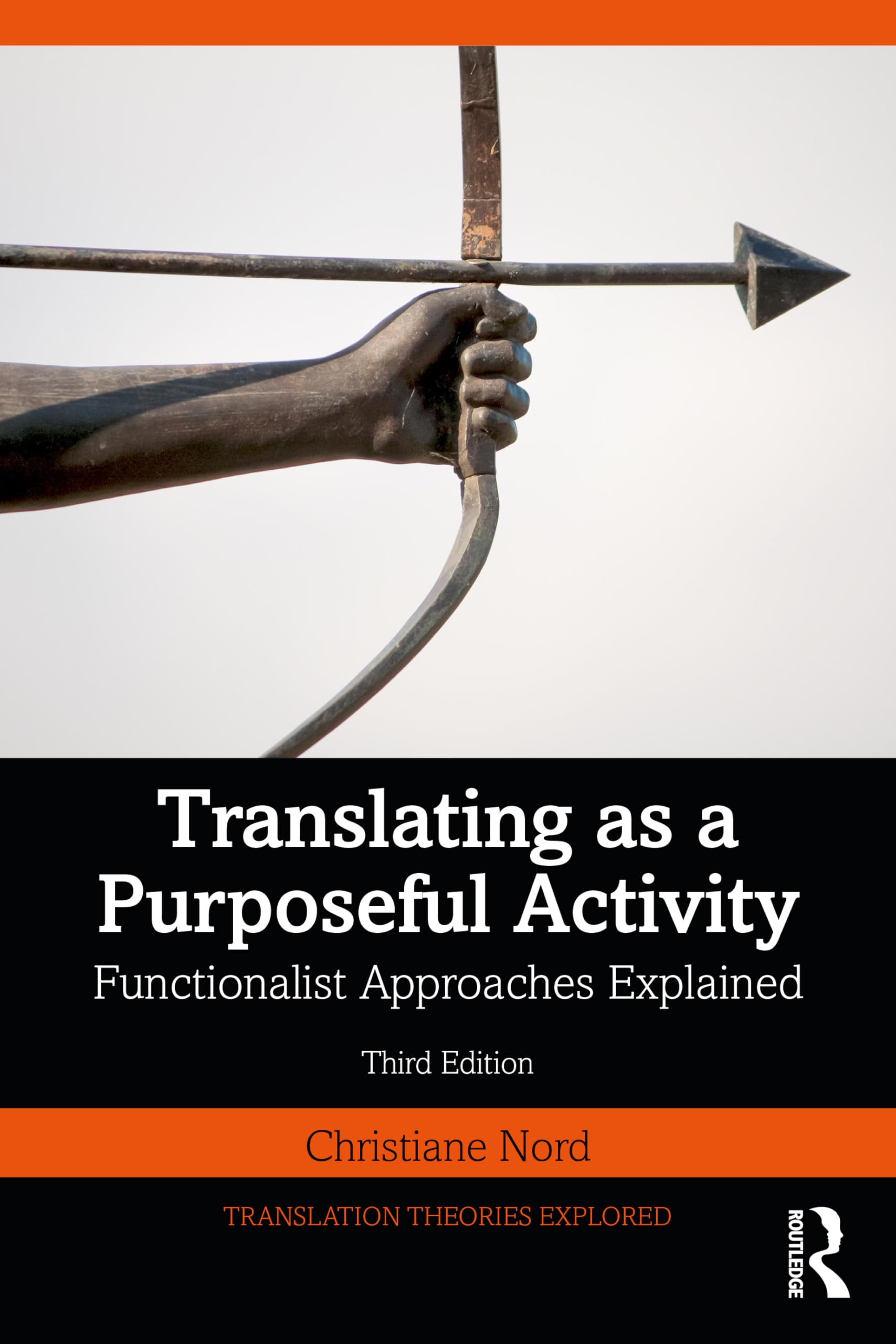 Translating as a Purposeful Activity: Functionalist Approaches Explained (Translation Theories Explored)