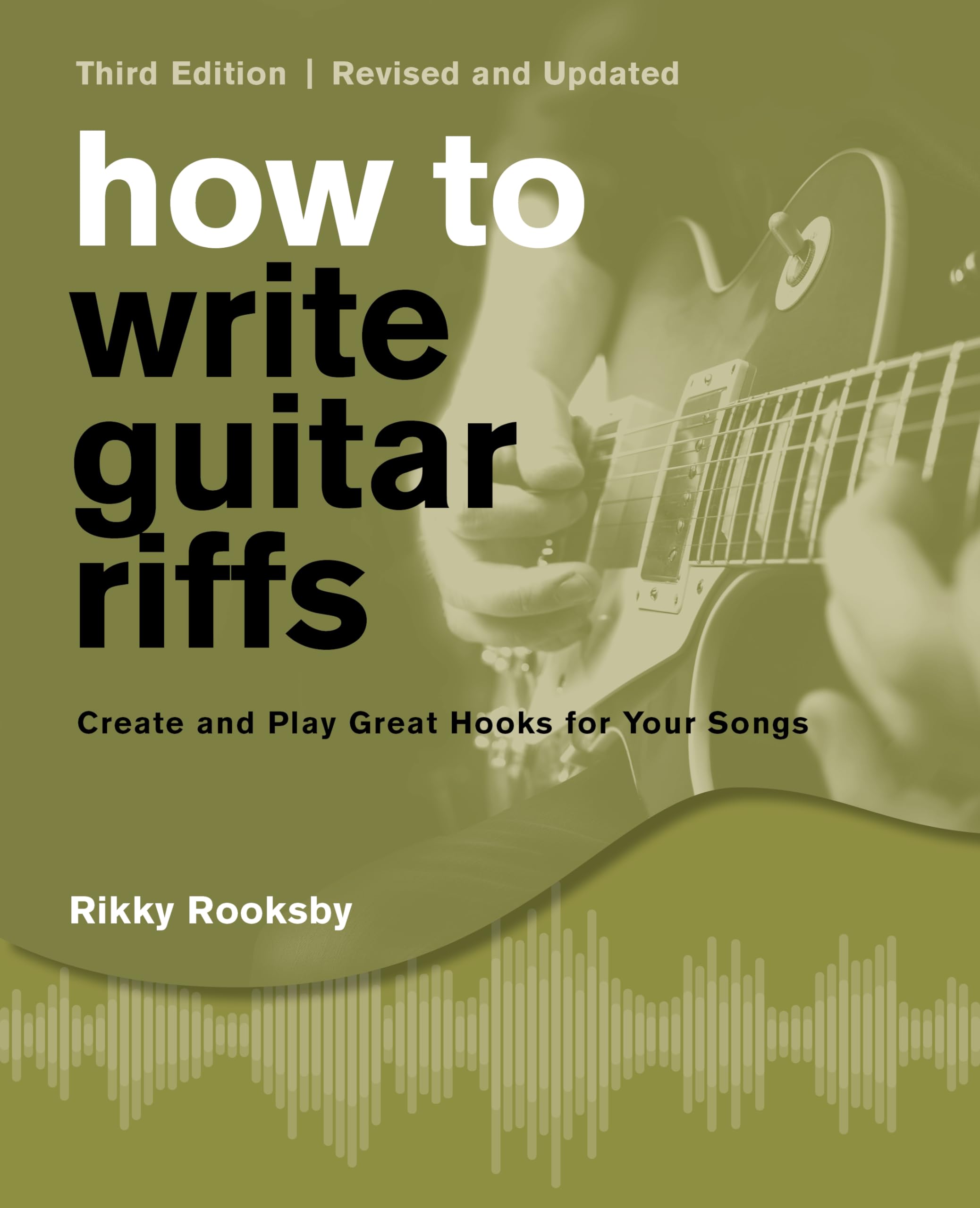 How to Write Guitar Riffs: Create and Play Great Hooks for Your Songs: 1