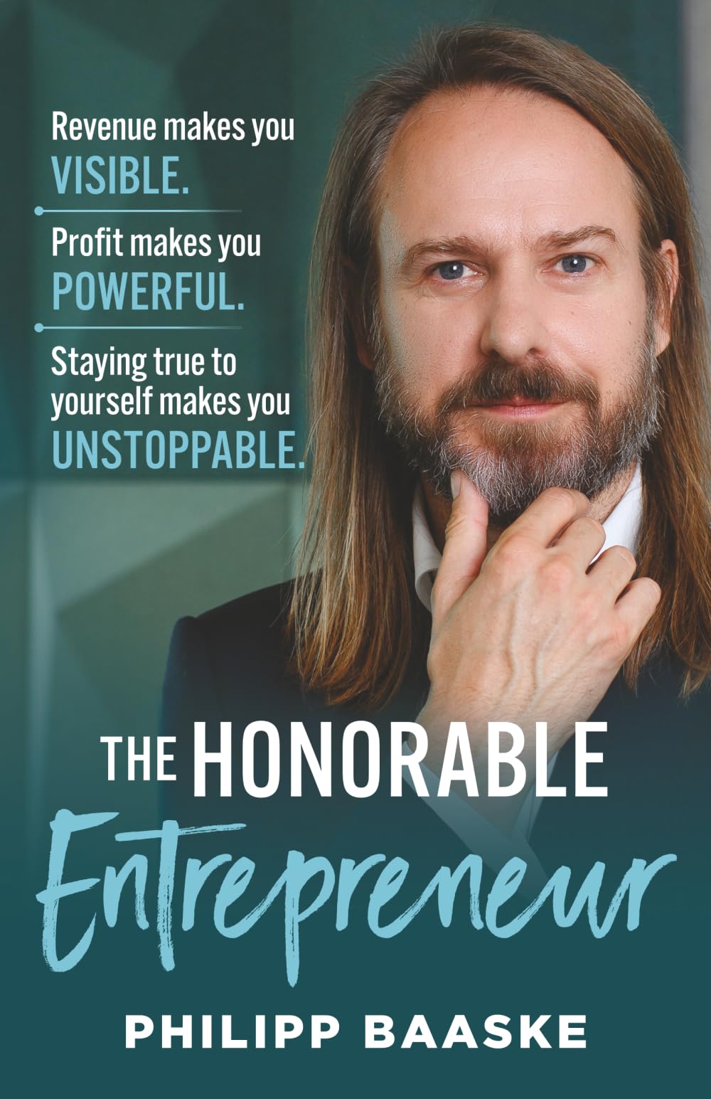 The Honorable Entrepreneur: Revenue makes you VISIBLE. Profit makes you POWERFUL. Staying true to yourself makes you UNSTOPPABLE.