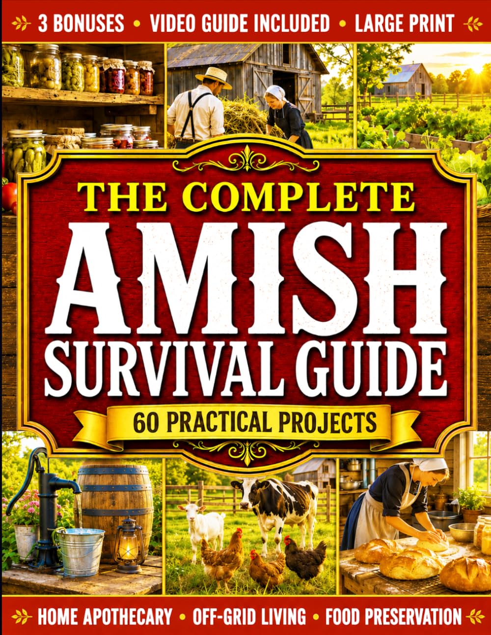 Amish Survival Guide: Master Homesteading, DIY Projects, Home Apothecary, Food Preservation, and Off-Grid Skills for a More Self-Sufficient Life