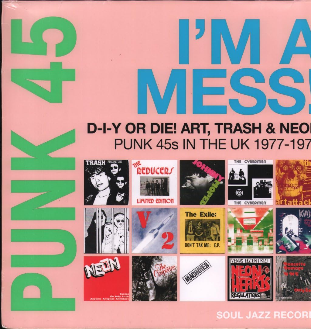 Soul Jazz Records Presents: Punk 45: Im A Mess! D-I-Y Or Die! Art / Trash & Neon - Punk 45S In The Uk 1977-78 [2xWinyl]
