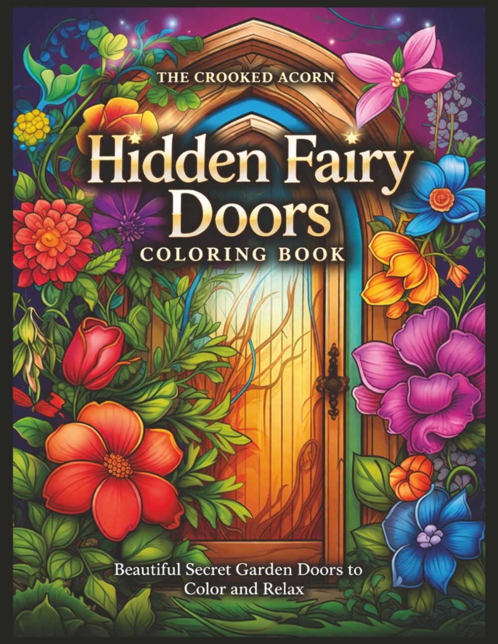 Hidden Fairy Doors Coloring Book: Beautiful Secret Garden Doors to Color and Relax (Fantasy Fairy Houses Coloring Series)