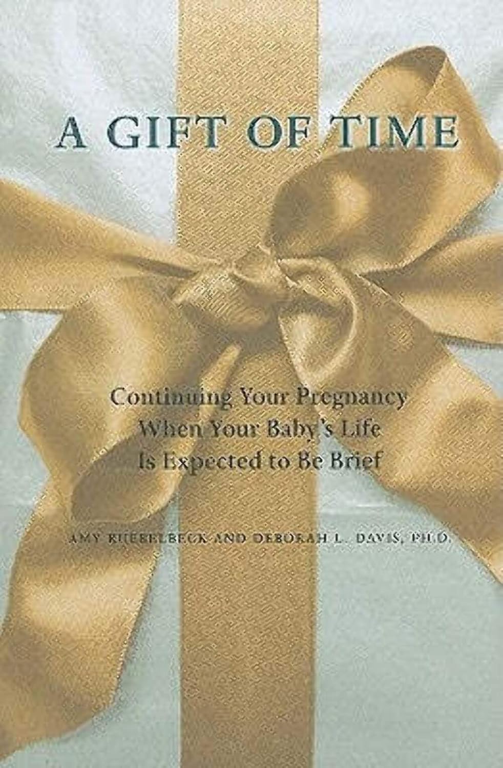 A Gift of Time: Continuing Your Pregnancy When Your Baby's Life Is Expected to Be Brief (A Johns Hopkins Press Health Book)      Paperback – February 15, 2011