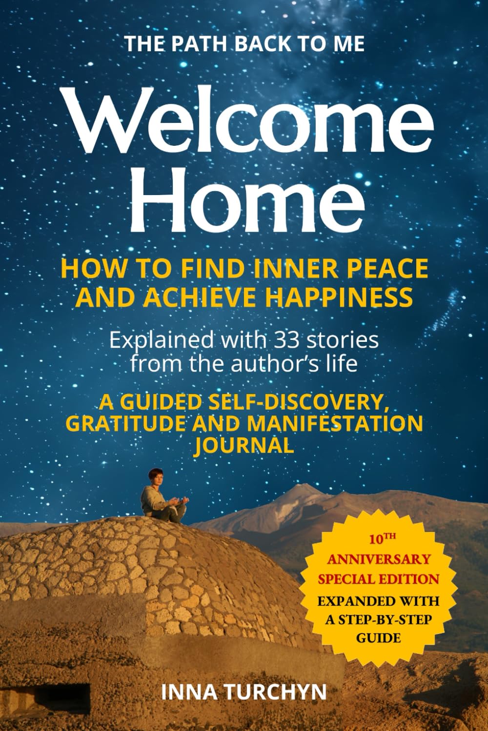 Welcome Home: The Path Back to Me: How to Find Inner Peace and Achieve Happiness: A Guided Self-Discovery, Gratitude and Manifestation Journal