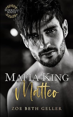 Mafia King Matteo: A Dark Mafia Romance