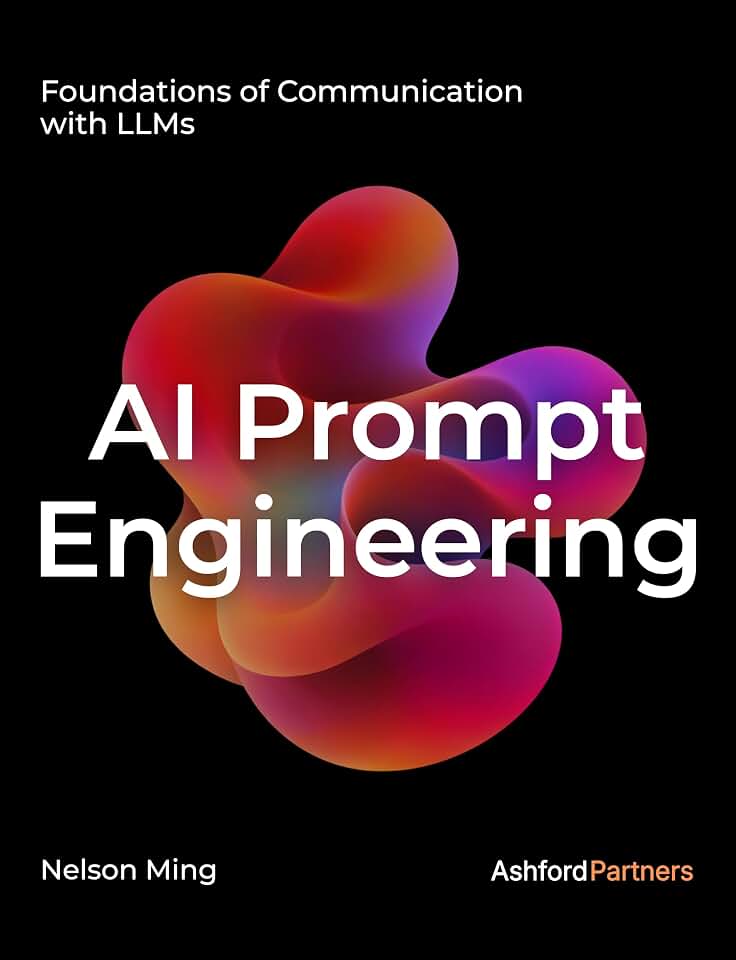 AI Prompt Engineering: Foundations of Communication with LLMs – Building Generative AI and Agentic AI Prompt Systems Across Development, Testing, and Deployment (AI Engineering)