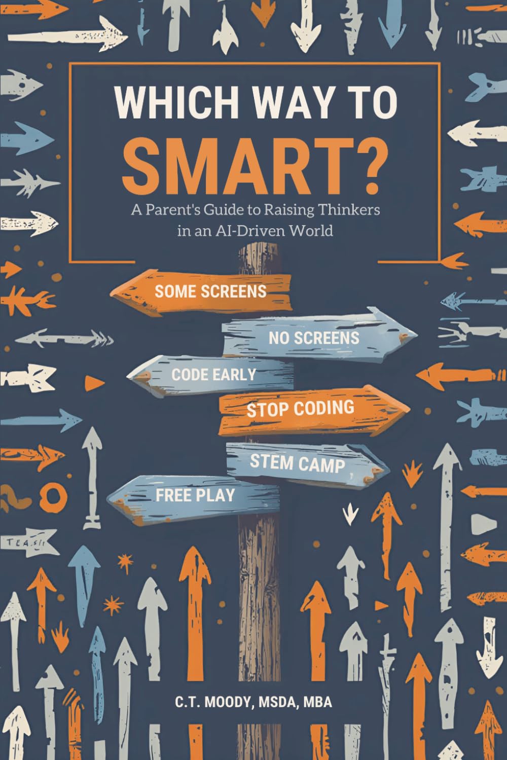 Which Way to Smart?: A Parent's Guide to Raising Thinkers in an AI-Driven World