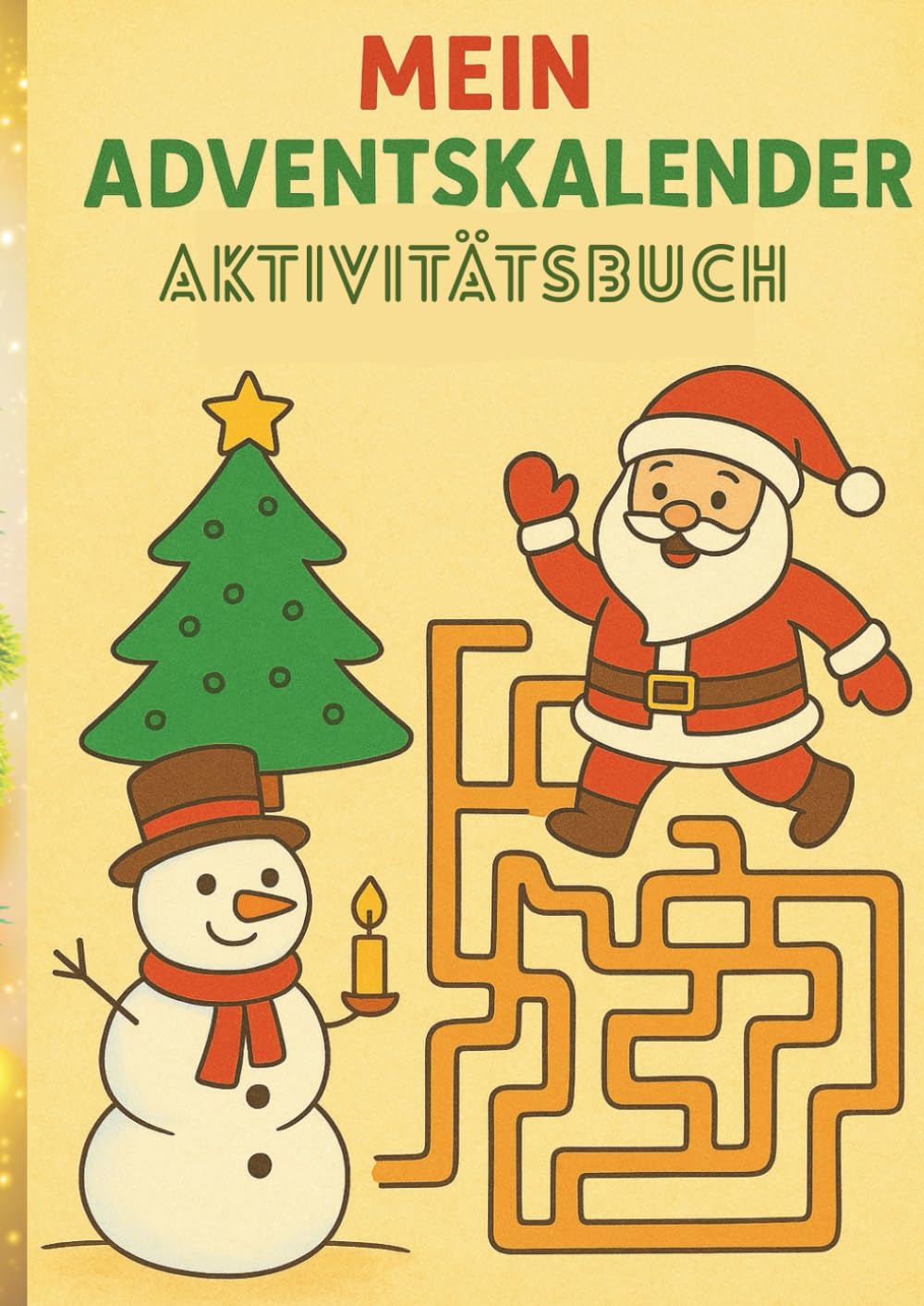 Mein Adventskalender Aktivitätsbuch: kleine Aufgaben spielerisch zu erledigen mit der ganzen Familie bis Heiligabend
