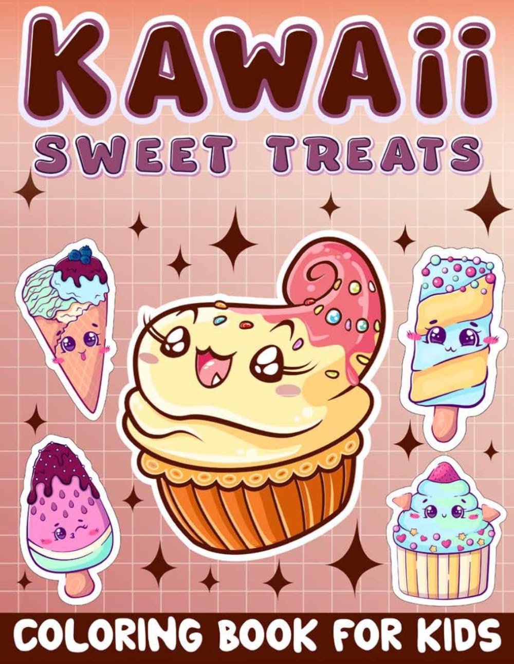 Kawaii Sweet Treats Coloring Book For Kids: Kawaii and Cute Coloring book for Kids, featured Cute Dessert, Cupcake, Donut, Candy, Chocolate, Ice Cream, ... For Boys And Girls