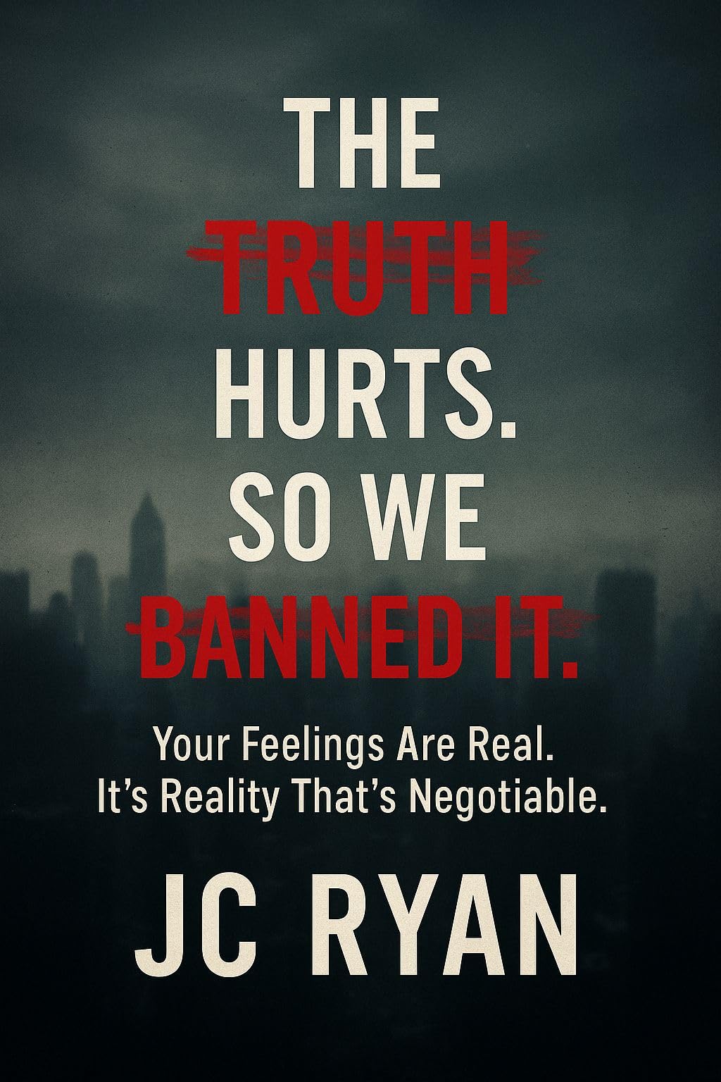 The Truth Hurts. So We Banned It.: In Search of Common Sense (The Snark Files Book 3)