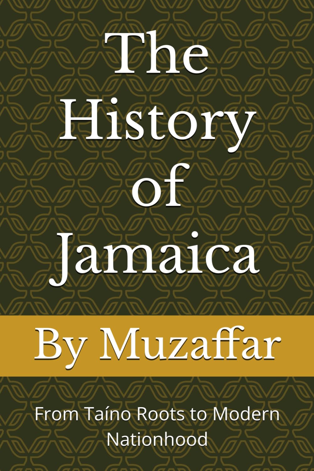 The History of Jamaica: From Taíno Roots to Modern Nationhood (history books)