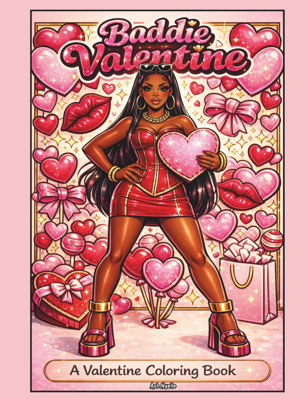 Baddie Valentine: A Valentine Coloring Book Featuring Bold Bougie Black Girl Magic