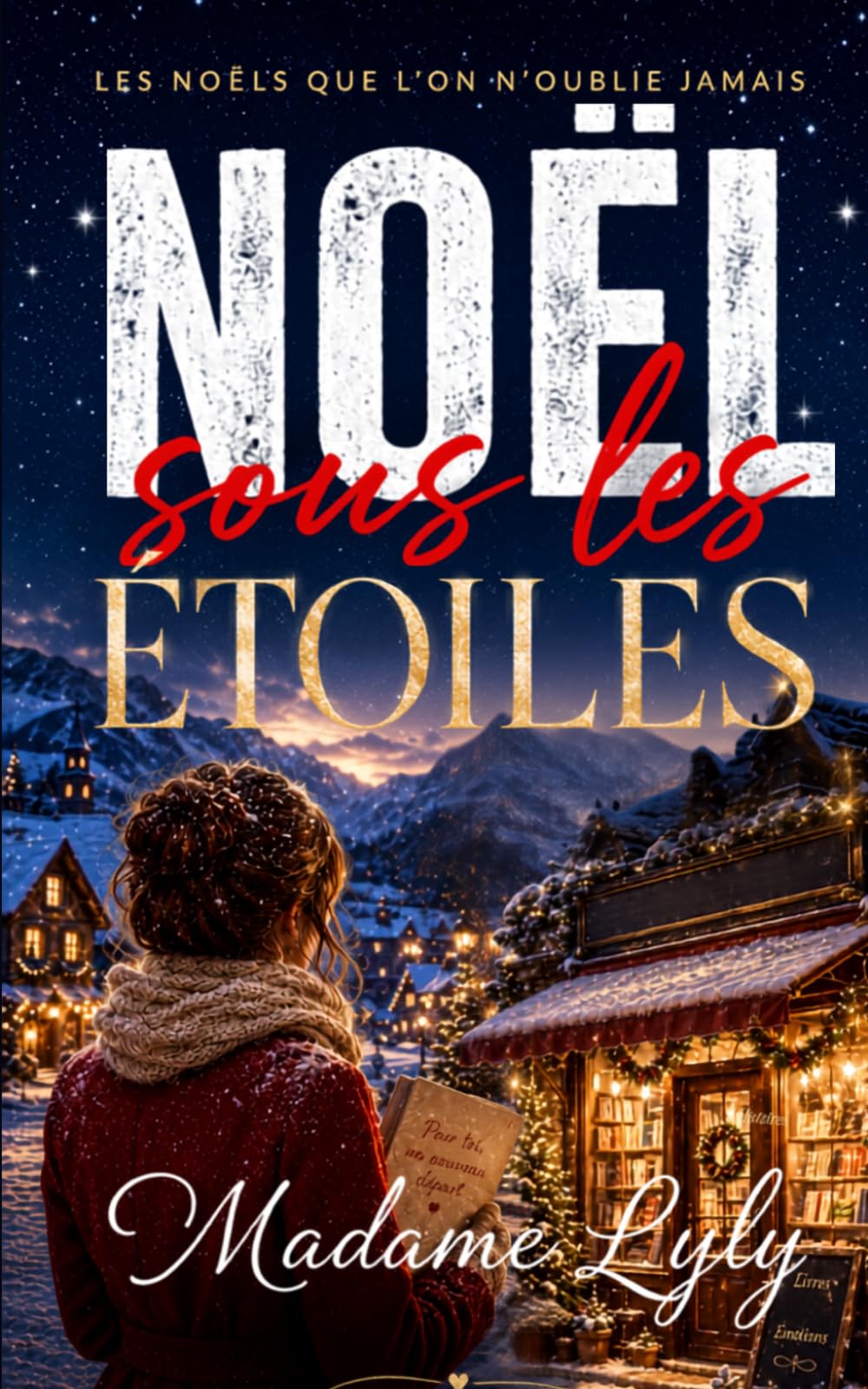 Noël sous les Étoiles: Un roman de Noël cosy, émouvant et lumineux sur le retour aux sources, les secondes chances et les secrets de famille. (LES NOËLS QUE L’ON N’OUBLIE JAMAIS)