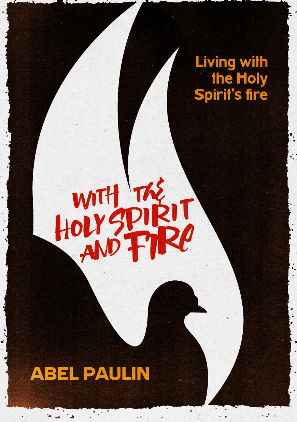 Whith the Holy Spirit and Fire: Living with the Holy Spirit's Fire