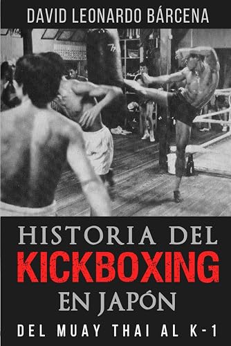 HISTORIA DEL KICKBOXING EN JAPÓN: DEL MUAY THAI AL K-1