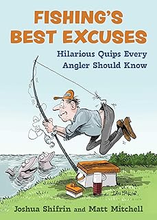 Fishing's Best Excuses: Hilarious Quips Every Angler Should Know
