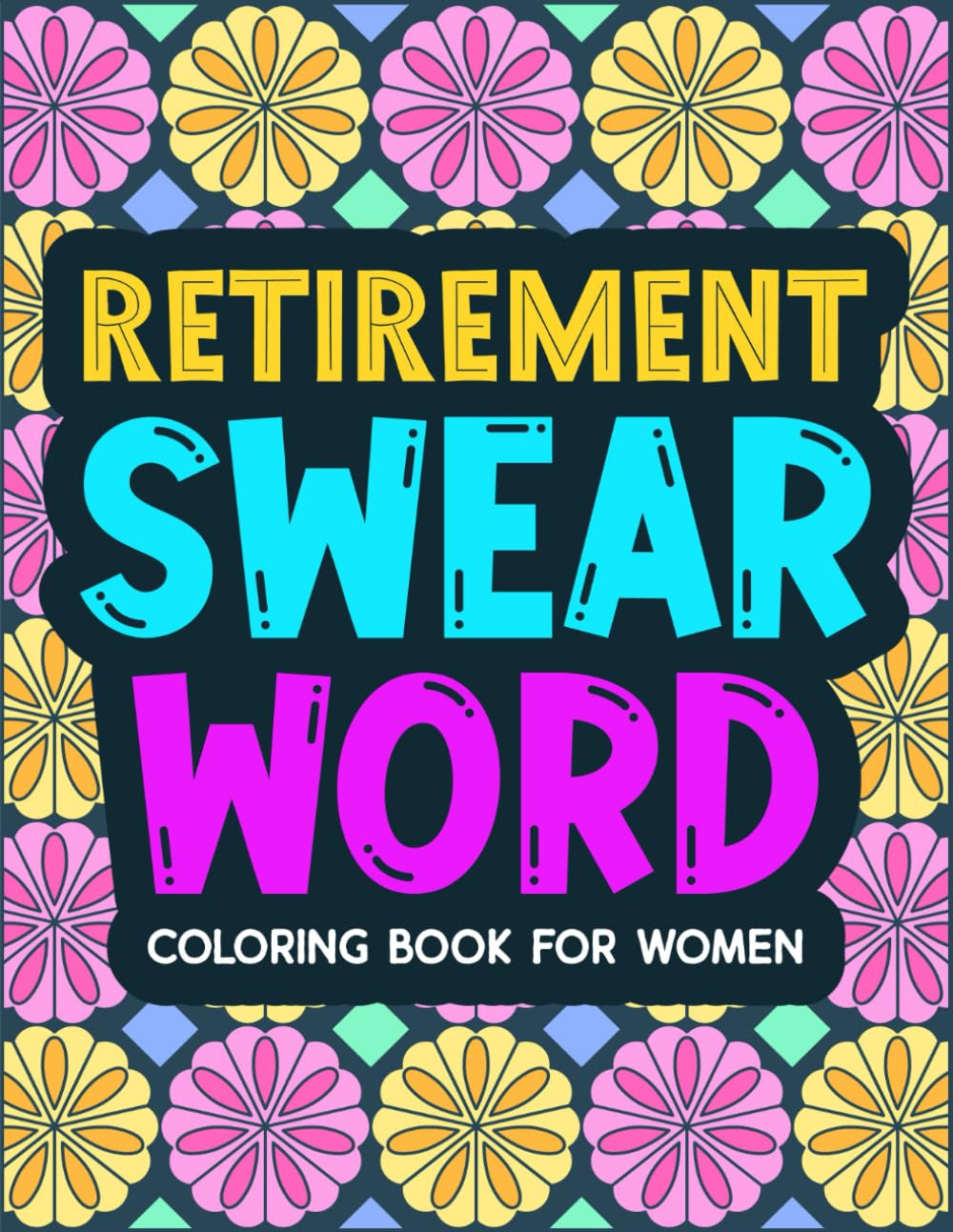 Retirement Swear Word Coloring Book for Women: A Funny Activity Gift to Celebrate Freedom, Relaxation, and No More Work (Retirement Survival Swear Series)