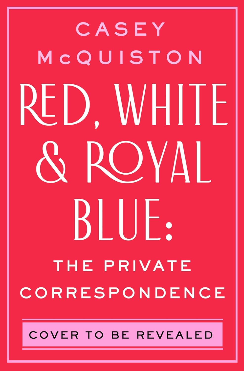 Red, White & Royal Blue: The Private Correspondence