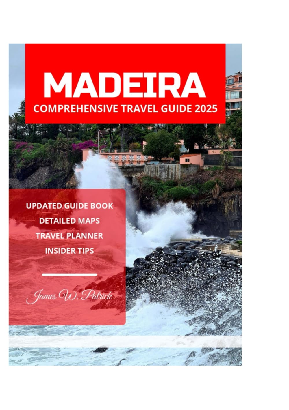 MADEIRA COMPREHENSIVE TRAVEL GUIDE 2025