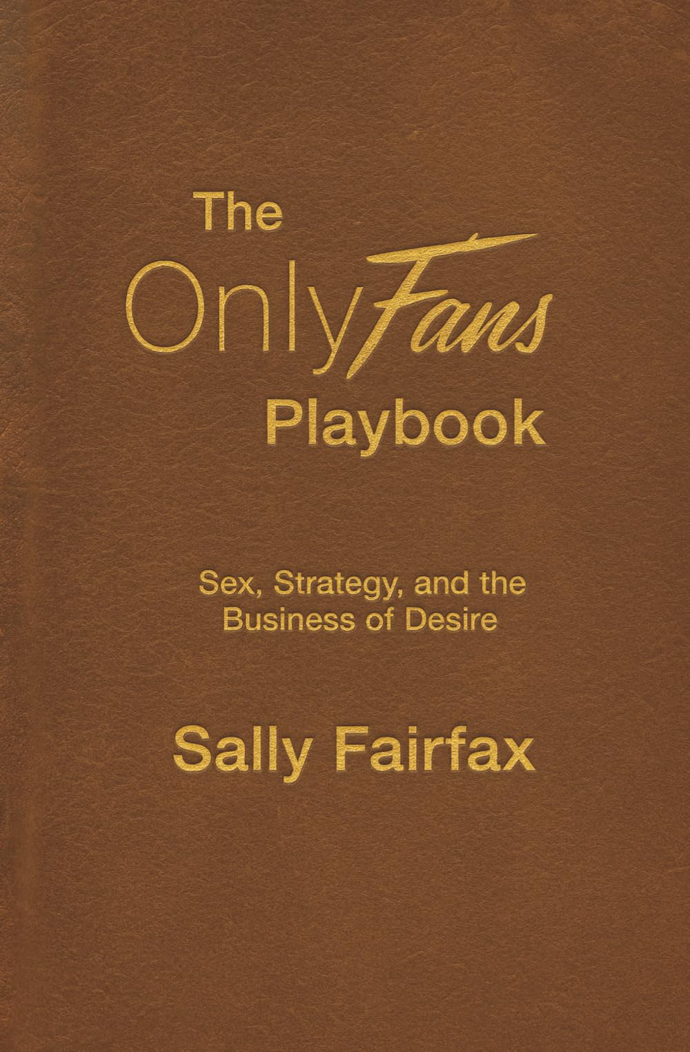 The OnlyFans Playbook: Sex, Strategy, and the Business of Desire