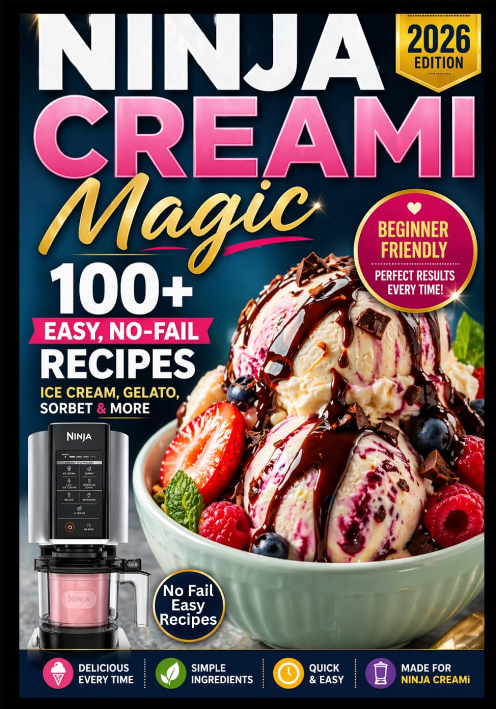 Ninja Creami Magic: Easy Creative Recipes for Homemade Ice Cream, Sorbet, Gelato, Protein Bowls, & More      Paperback – May 11, 2025