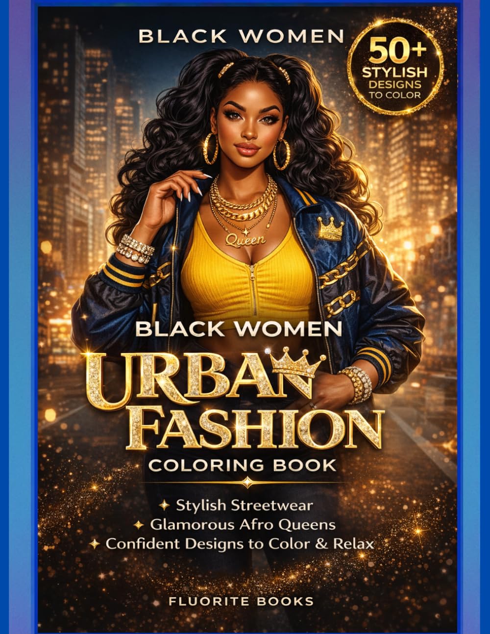 Black Women Urban Fashion Coloring Book: 50+ Stylish Streetwear Looks, Bold Hairstyles & Relaxing Designs for Adults (Urban Queen Vibes Series)