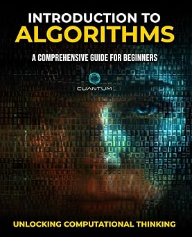 Introduction to Algorithms A Comprehensive Guide for Beginners Unlocking Computational Thinking
